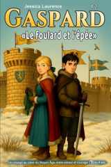 Gaspard- Le foulard et l'épée: Tome 2 - Roman illustré d’aventure historique médiévale pour enfants de 8 à 12 ans - Un livre captivant pour enfants ... (Le cycle de Gaspard) (French Edition) cover image