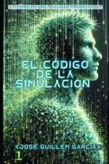 El código de la simulación: ¿Vivimos en una Realidad Programada? (Universo Científico) (Spanish Edition) cover image