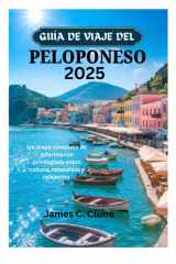 GUÍA DE VIAJE DEL PELOPONESO 2025: Un mapa completo de información privilegiada sobre cultura, naturaleza y relajación (Spanish Edition) cover image
