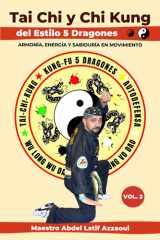 TAI CHI Y CHI KUNG DEL ESTILO 5 DRAGONES (Armonía, Energía y Sabiduría en Movimiento) (Spanish Edition) cover image