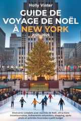 GUIDE DE VOYAGE DE NOËL À NEW YORK 2025–2026: Itinéraires complets avec marchés de Noël, attractions incontournables, événements saisonniers, ... hivernales à petit bud (French Edition) cover image