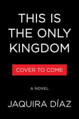 This Is the Only Kingdom: A Novel cover image