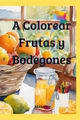 A COLOREAR FRUTAS Y BODEGONES (Spanish Edition) cover image