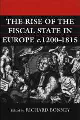 The rise of the fiscal state in Europe, c. 1200-1815 cover image