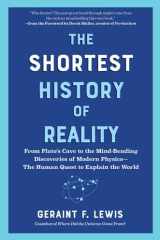 The shortest history of reality: from Plato's cave to the mind-bending discoveries of modern physics--the human quest to explain the world cover image
