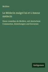Le Médecin malgré lui et L'Amour médecin - Deux comédies de Molière, mit deutschem Commentar, Einleitungen und Excursen cover image