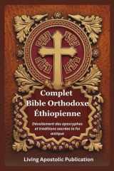 Complet Bible Orthodoxe Éthiopienne - Dévoilement des apocryphes et traditions sacrées la foi antique cover image