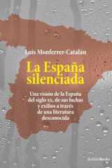 La España silenciada: Una visión de la España del siglo xx, de sus luchas y exilios a través de una literatura desconocida cover image