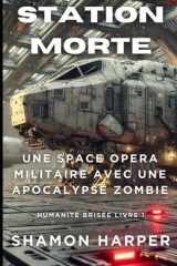 Station Morte - Une Space Opera Militaire Avec Une Apocalypse Zombie - Humanité Brisée cover image
