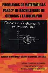 PROBLEMAS DE MATEMÁTICAS PARA 2º DE BACHILLERATO DE CIENCIAS Y LA NUEVA PAU: VOLUMEN II: FUNCIONES Y CÁLCULO DIFERENCIAL E INTEGRAL (Spanish Edition) cover image