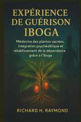 Expérience de Guérison Iboga - Médecine des plantes sacrées, intégration psychédélique et rétablissement de la dépendance grâce à l'iboga cover image