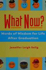 What Now? Words of Wisdom for Life After Graduation cover image