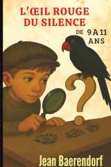 L'oeil rouge du silence - de 9 à 11 ans. Roman policier d'enquête, de mystère, et d'énigmes pour les préadolescents cover image