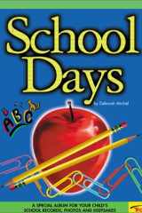 School Days A Special Album for Your Child's School Records, Photos, and Keepsakes cover image