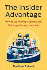 The insider advantage: moving up, finding success, and building a career that lasts cover image