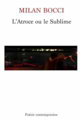L'Atroce ou le Sublime (French Edition) cover image