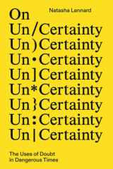 On un/certainty: the uses of doubt in dangerous times cover image