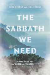 The Sabbath we need: finding true rest in a world of counterfeits cover image
