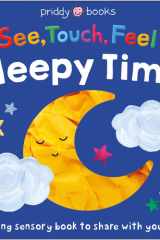 See, Touch, Feel: Sleepy Time: A soothing sensory bedtime book to share with your baby cover image