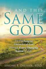 And This Same God: The Unchanging Character of God Through Every Changing Season of Life cover image