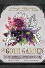 The Goth Garden: Dark Blooms Coloring Book: 40+ Illustrations Celebrating the Mystery and Beauty of the Goth Garden cover image