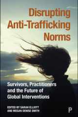 Disrupting Anti-Trafficking Norms: Survivors, Practitioners and the Future of Global Interventions cover image