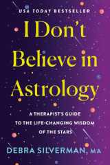 I Don't Believe in Astrology: A Therapist's Guide to the Life-Changing Wisdom of the Stars cover image