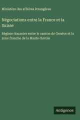 Négociations entre la France et la Suisse - Régime douanier entre le canton de Genève et la zone franche de la Haute-Savoie cover image
