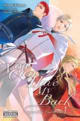 You Can Have My Back, Vol. 5 (light novel): Beyond the End of This Love I (Volume 5) cover image