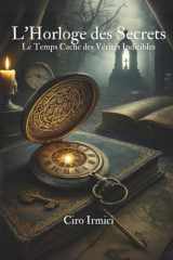 L'Horloge des Secrets - Le Temps Cache des Vérités Indicibles cover image