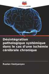 Désintégration pathologique systémique dans le cas d'une ischémie cérébrale chronique (French Edition) cover image