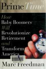 Prime time: how baby boomers will revolutionize retirement and transform America cover image