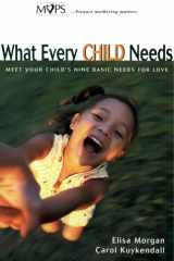 What Every Child Needs Meet Your Child's Nine Basic Needs for Love cover image