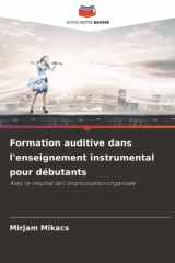 Formation auditive dans l'enseignement instrumental pour débutants: Avec le résultat de l'improvisation organisée (French Edition) cover image
