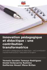 Innovation pédagogique et didactique : une contribution transformatrice: Innovation pédagogique et didactique : une contribution transformatrice pour l'éducation et le sport (French Edition) cover image