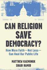 Can religion save democracy? how more faith-not less-can heal our public life cover image