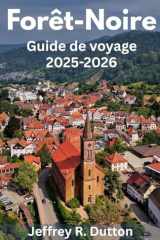 Forêt-Noire Guide de voyage 2025-2026: Explorez la nature et la tradition dans la Forêt-Noire d’Allemagne (Le Guide Nomade) (French Edition) cover image