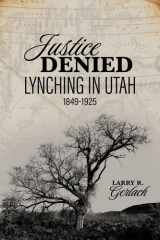 Justice denied: lynching in Utah, 1849-1925
