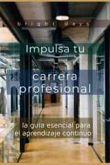 Impulsa tu carrera profesional - la guía esencial para el aprendizaje continuo cover image
