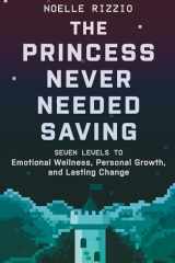 The Princess Never Needed Saving: Seven Levels to Emotional Wellness, Personal Growth, and Lasting Change cover image