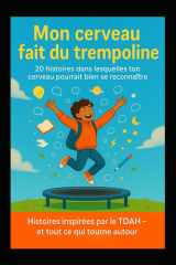Mon cerveau fait du trampoline: Histoires inspirées par le TDAH - et tout ce qui tourne autour (French Edition) cover image