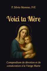 Voici ta mère: Compendium de dévotion et de consécration à la Vierge Marie (French Edition) cover image