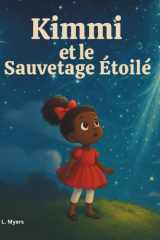 Kimmi et le sauvetage étoilé: Livres pour enfants | Kimmi apprend que même la plus petite personne peut faire la plus grande différence, sur Terre ou ... Storybooks in French) (French Edition) cover image