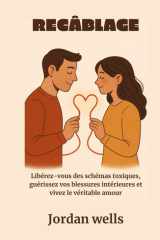 RECÂBLAGE: Libérez-vous des schémas toxiques, guérissez vos blessures intérieures et vivez le véritable amour (French Edition) cover image