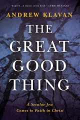 The Great Good Thing: A Secular Jew Comes to Faith in Christ cover image