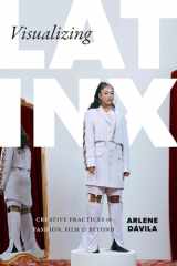 Visualizing Latinx: creative practices in fashion, film, and beyond cover image