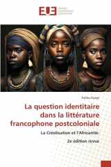 La question identitaire dans la littérature francophone postcoloniale: La Créolisation et l’Africanité: 2e édition revue (French Edition) cover image