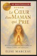 Le Coeur d'une Maman qui Prie: 40 prières puissantes pour confier ses enfants à Dieu, jour après jour (French Edition) cover image