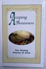 Accepting Bereavement The Healing Process of Grief cover image
