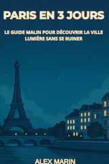 Paris en 3 Jours-: Le guide malin pour découvrir la ville lumière sans se ruiner (Guides Malins- 3 jours) (French Edition) cover image